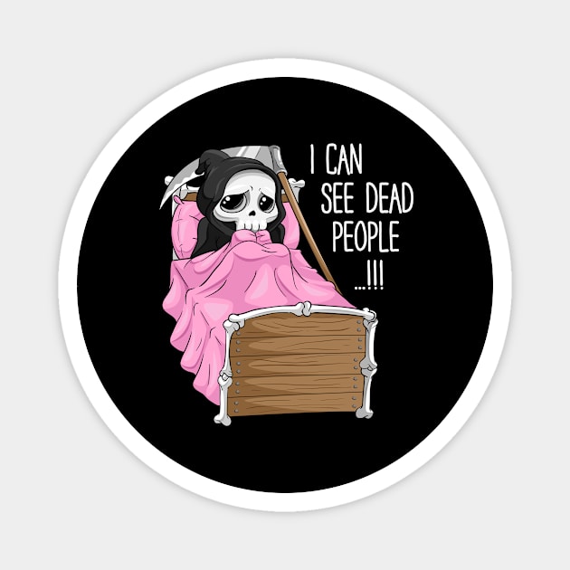 I can see dead people Shirt Funny Death Reaper Gothic girl Magnet by ELFEINHALB